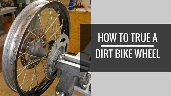 How to true a dirt bike wheel